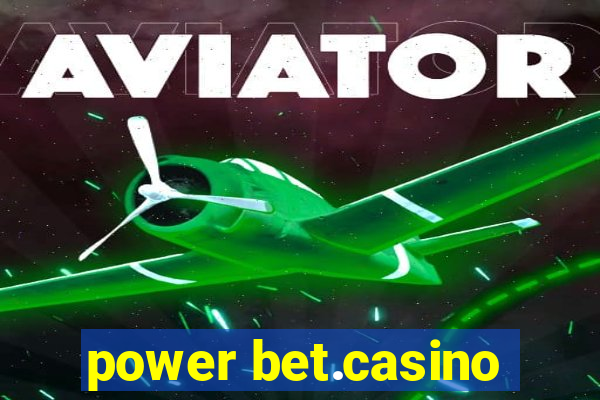 power bet.casino